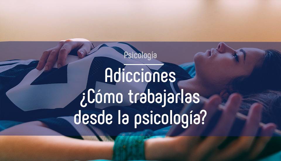 Adicciones ¿Cómo superarlas?