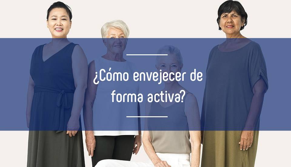 Claves para lograr un envejecimiento activo