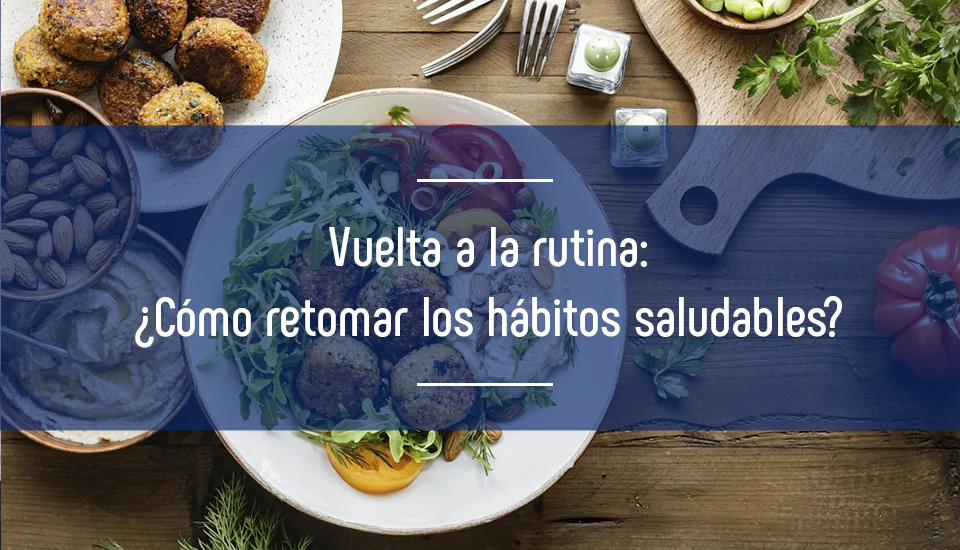 Hábitos saludables para después de las vacaciones: ¿Cómo volver a la rutina de forma saludable?