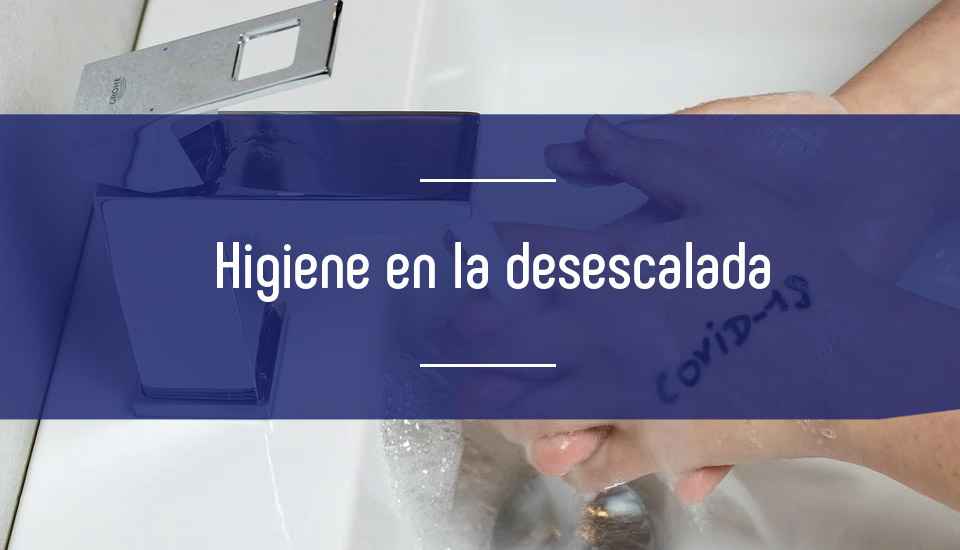 Recomendaciones de higiene en la desescalada 