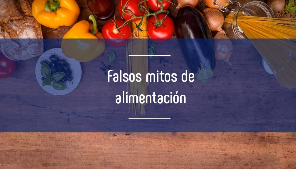Falsos mitos de la alimentación saludable