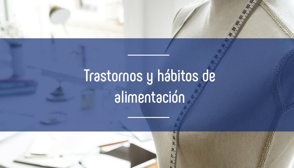 Hábitos de alimentación y trastornos: anorexia y bulimia